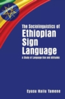 Image for Sociolinguistics of Ethiopian Sign Language: A Study of Language Use and Attitudes