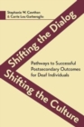 Image for Shifting the Dialog, Shifting the Culture - Pathways to Successful Postsecondary Outcomes for Deaf Individuals