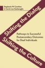Image for Shifting the Dialog, Shifting the Culture: Pathways to Successful Postsecondary Outcomes for Deaf Individuals