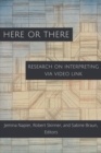 Image for Here or There - Research on Interpreting via Video Link