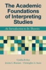 Image for The Academic Foundations of Interpreting Studies: An Introduction to Its Theories