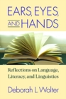 Image for Ears, Eyes, and Hands – Reflections on Language, Literarcy, and Linguistics