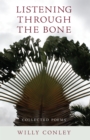 Image for Listening through the bone: collected poems