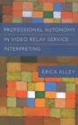 Image for Professional Autonomy in Video Relay Service Interpreting