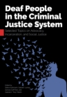 Image for Deaf People in the Criminal Justice System: Selected Topics on Advocacy, Incarceration, and Social Justice