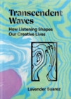 Image for Transcendent Waves : How Listening Shapes Our Creative Lives