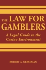 Image for The Law for Gamblers : A Legal Guide to the Casino Environment