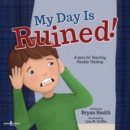 Image for My Day is Ruined! : A Story for Teaching Flexible Thinking