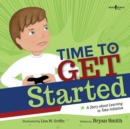 Image for Time to Get Started : A Story About Learning to Take Initiative