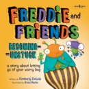 Image for Freddie and Friends - Becoming Unstuck : A Story About Letting Go of Your Worry Bug