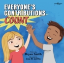 Image for Everyone&#39;S Contributions Count (without Limits Series) : A Story About Valuing the Contributions of Others
