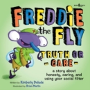 Image for Freddie the Fly - Truth or Care : A Story About Honesty, Caring, and Using Your Social Filter