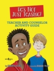 Image for He&#39;S Not Just Teasing - Counsellor Guide : Teacher and Counselor Activity Guide