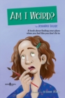 Image for Am I Weird? : A Book About Finding Your Place When You Feel Like You Don&#39;t Fit in
