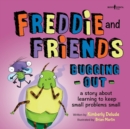 Image for Freddie and Friends - Bugging out : A Story About Learning to Keep Small Problems Small