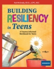 Image for Building Resiliency in Teens : A Trauma-Informed Workbook for Teens