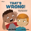 Image for Thats Wrong! : A Story About Learning to Disagree Appropriately