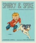 Image for Sparky &amp; Spike : Charles Schulz and the Wildest, Smartest Dog Ever