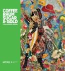 Image for Coffee, Rhum, Sugar &amp; Gold