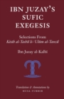Image for Ibn Juzay&#39;s Sufic Exegesis : Selections from Kitab al-Tashil li-Ulum al-Tanzil