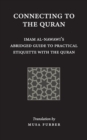 Image for Connecting to the Quran : Imam al-Nawawi&#39;s Abridged Guide to Practical Etiquette with the Quran