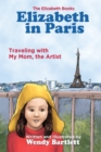 Image for Elizabeth in Paris : Traveling with My Mom, the Artist