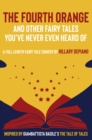 Image for Fourth Orange and Other Fairy Tales You&#39;ve Never Even Heard Of: a full length fairy tale comedy play [Theatre Script]