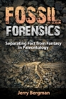 Image for Fossil Forensics : Separating Fact from Fantasy in Paleontology