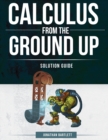 Image for Calculus from the Ground Up Solution Guide