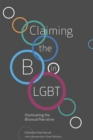 Image for Claiming the B in LGBT: illuminating the bisexual narrative