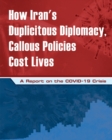 Image for How Iran&#39;s Duplicitous Diplomacy, Callous Policies Cost Lives