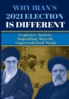 Image for Why Iran&#39;s 2021 Election Is Different : Explosive Society, Impending Boycott, Unprecedented Purge