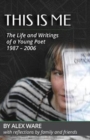 Image for This Is Me : The Life and Writings of a Young Poet