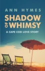 Image for Shadow of Whimsy : A Cape Cod Love Story