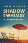 Image for Shadow Of Whimsy : A Cape Cod Love Story