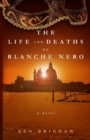 Image for Life And Deaths Of Blanche Nero