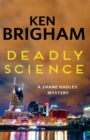 Image for Deadly Science: A Shane Hadley Mystery
