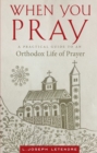 Image for When You Pray : A Practical Guide to an Orthodox Life of Prayer