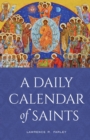 Image for A Daily Calendar of Saints : A Synaxarion for Today&#39;s North American Church