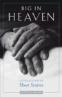 Image for Big in Heaven : A Collection of Short Stories