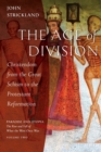 Image for The Age of Division : Christendom from the Great Schism to the Protestant Reformation