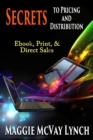 Image for Secrets to Pricing and Distribution : Ebook, Print, &amp; Direct Sales
