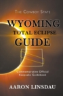 Image for Wyoming Total Eclipse Guide : Commemorative Official Keepsake Guidebook 2017
