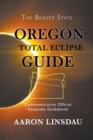 Image for Oregon Total Eclipse Guide : Commemorative Official Keepsake Guidebook 2017