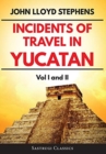 Image for Incidents of Travel in Yucatan Volumes 1 and 2 (Annotated, Illustrated) : Vol I and II