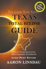 Image for Texas Total Eclipse Guide (LARGE PRINT) : Official Commemorative 2024 Keepsake Guidebook