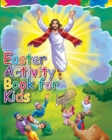 Image for Easter Activity Book for Kids : The Story of Easter Bible Coloring Book with Dot to Dot, Maze, and Word Search Puzzles - (The Perfect Easter Basket Stuffers - Filler, Crafts, Toys, Gifts, Games and St