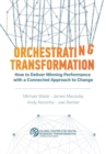 Image for Orchestrating Transformation : How to Deliver Winning Performance with a Connected Approach to Change
