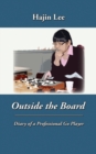 Image for Outside the Board : Diary of a Professional Go Player