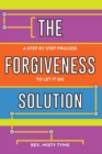 Image for The Forgiveness Solution : A Step by Step Process to Let It Go